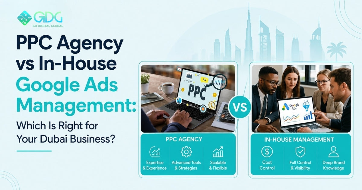PPC Agency vs In-House Google Ads Management: Which Is Right for Your Dubai Business?